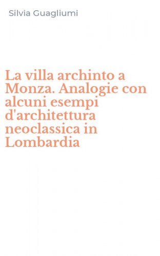 La villa archinto a Monza. Analogie con alcuni esempi d'architettura neoclassica in Lombardia