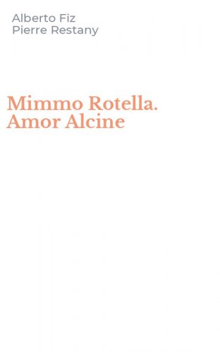 Mimmo Rotella. Amor Alcine