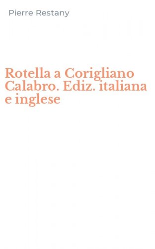 Rotella a Corigliano Calabro. Ediz. italiana e inglese