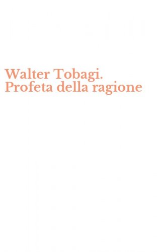 Walter Tobagi. Profeta della ragione