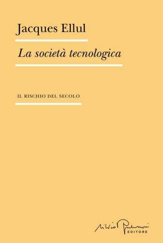 La societ&agrave; tecnologica. Il rischio del secolo