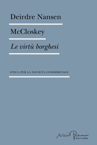 Le virt&ugrave; borghesi. Etica per la societ&agrave; commerciale