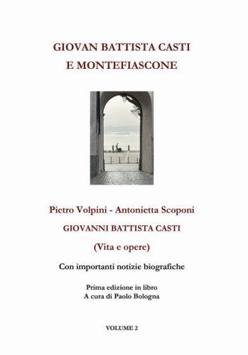 Giovan Battista Casti e Montefiascone. Giovanni Battista Casti (Vita e opere)