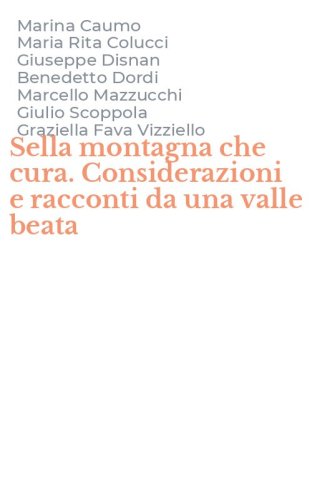 Sella montagna che cura. Considerazioni e racconti da una valle beata