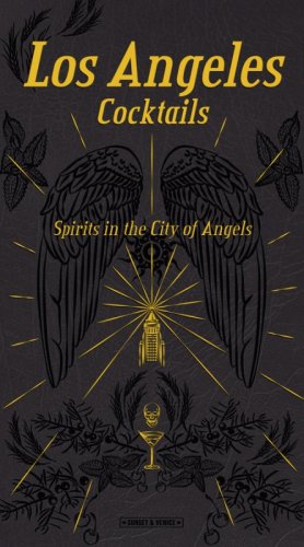 Los Angeles cocktails. Spirit in the City of Angels