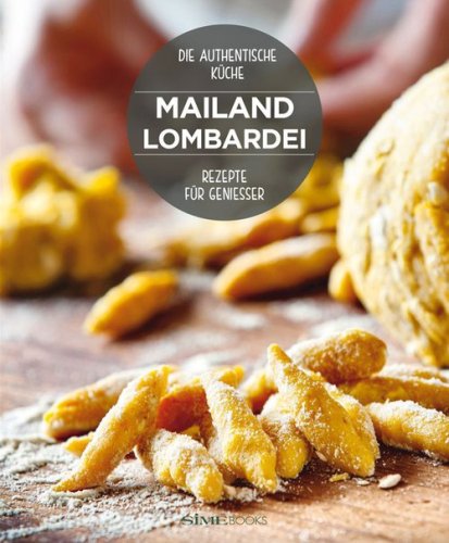 Mailand Lombardei. Rezepte f&uuml;r geniesser
