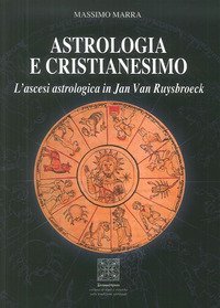 Astrologia e Cristianesimo. L'ascesi astrologica in Jan Van Ruysbroeck