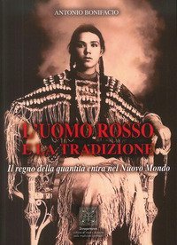 L'uomo rosso e la tradizione. Il regno della quantit&agrave; entra nel nuovo mondo