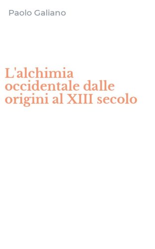 L'alchimia occidentale dalle origini al XIII secolo