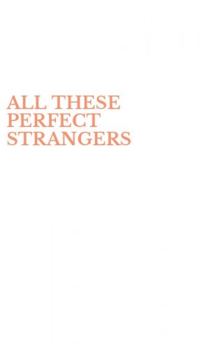 ALL THESE PERFECT STRANGERS