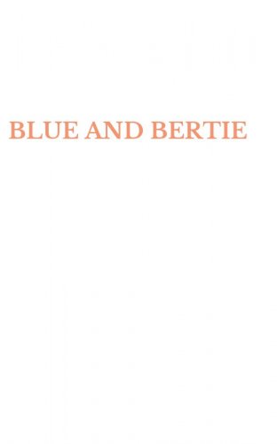 BLUE AND BERTIE
