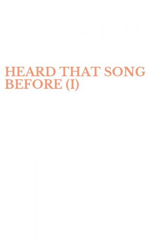 HEARD THAT SONG BEFORE (I)