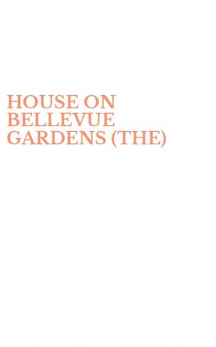 HOUSE ON BELLEVUE GARDENS (THE)