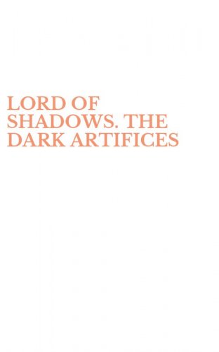 LORD OF SHADOWS. THE DARK ARTIFICES