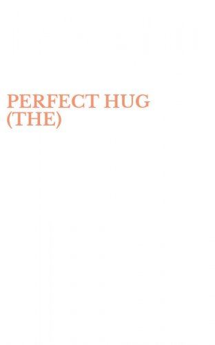 PERFECT HUG (THE)