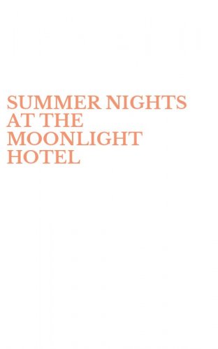 SUMMER NIGHTS AT THE MOONLIGHT HOTEL