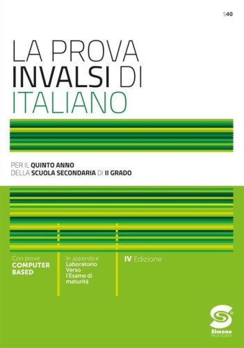 La prova INVALSI di italiano. Per il 5&deg; anno delle Scuole superiori