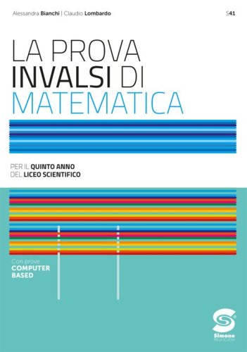 La prova INVALSI di matematica. Per il 5&deg; anno dei Licei scientifici