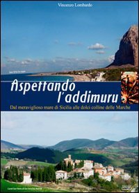 Aspettando l'addimuru. Dal meraviglioso mare di Sicilia alle dolci colline delle Marche - MARCHE