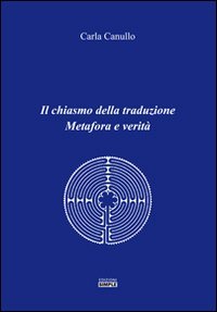 Il chiasmo della traduzione. Metafora e verit&agrave;
