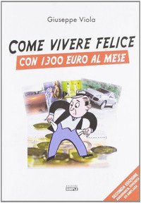 Come vivere felici con 1.300 euro al mese