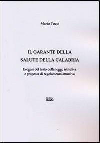 Il garante della salute della Calabria. Esegesi del testo della legge istitutiva e proposta di regolamento attuativo