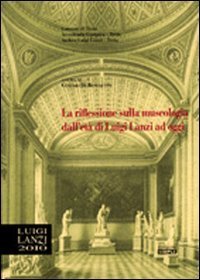 La riflessione sulla museologia dall'et&agrave; di Luigi Lanzi ad oggi. Atti del 3&deg; Convegno di studi lanziani (Treia, novembre 2008)