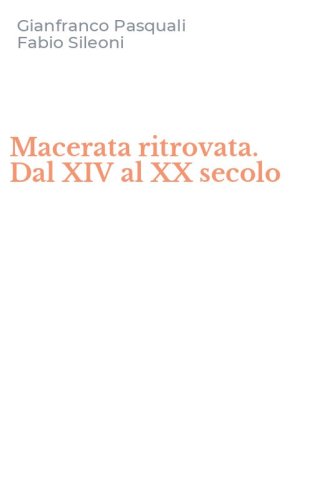 Macerata ritrovata. Dal XIV al XX secolo