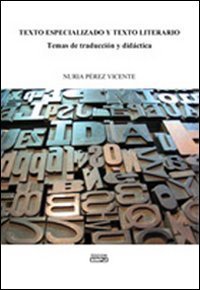 Texto especializado y texto literario temas de traduc&igrave;on y did&agrave;ctica