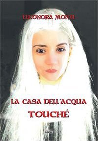 Touch&eacute;. La casa dell'acqua