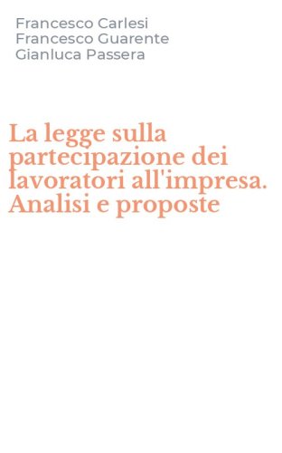 La legge sulla partecipazione dei lavoratori all'impresa. Analisi e proposte