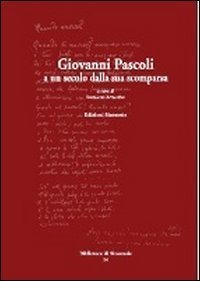 Giovanni Pascoli, a un secolo dalla sua scomparsa
