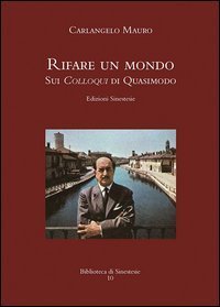 &laquo;Rifare un mondo&raquo;. Sui Colloqui di Quasimodo