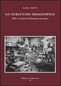 Lo scrittoio imaginifico. Volti e risvolti di D'Annunzio narratore