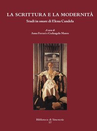 La scrittura e la modernit&agrave;. Studi in onore di Elena Candela