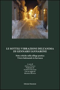 Le sottili vibrazioni dell'anima di Gennaro Iannarone. Note critiche sulla silloge poetica &laquo;Vivere balenando in burrasca&raquo;