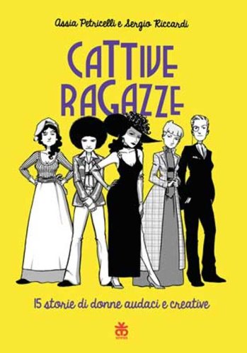 Cattive ragazze. 15 storie di donne audaci e creative