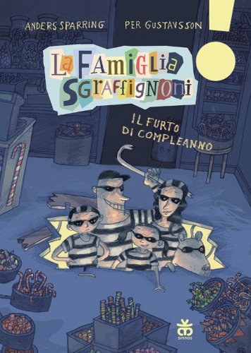 Il furto di compleanno. La famiglia Sgraffignoni. Ediz. ad alta leggibilit&agrave;