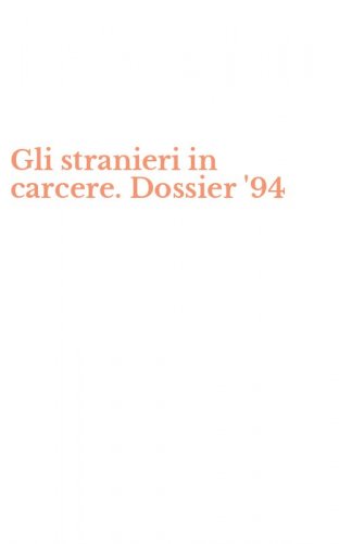 Gli stranieri in carcere. Dossier '94