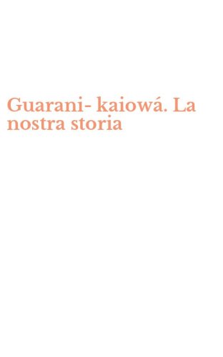 Guarani-kaiow&aacute;. La nostra storia