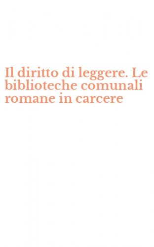 Il diritto di leggere. Le biblioteche comunali romane in carcere