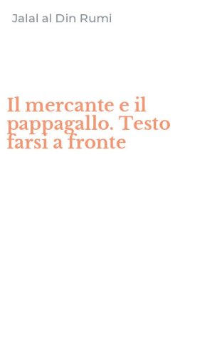 Il mercante e il pappagallo. Testo farsi a fronte