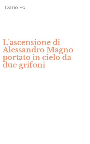 L'ascensione di Alessandro Magno portato in cielo da due grifoni