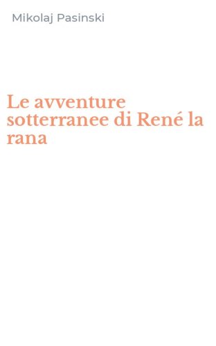 Le avventure sotterranee di Ren&eacute; la rana