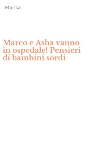 Marco e Asha vanno in ospedale! Pensieri di bambini sordi
