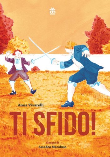 Ti sfido! Storie di rivalit&agrave; e duelli senza fine