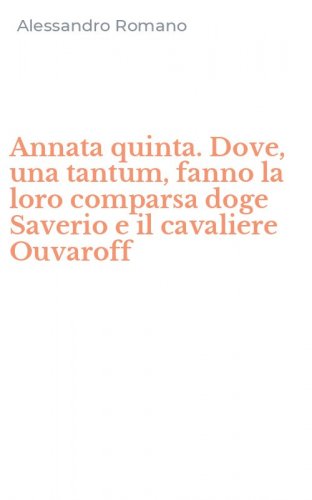 Annata quinta. Dove, una tantum, fanno la loro comparsa doge Saverio e il cavaliere Ouvaroff
