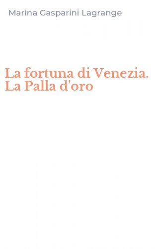La fortuna di Venezia. La Palla d'oro