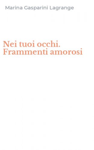 Nei tuoi occhi. Frammenti amorosi
