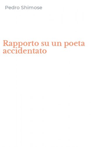 Rapporto su un poeta accidentato